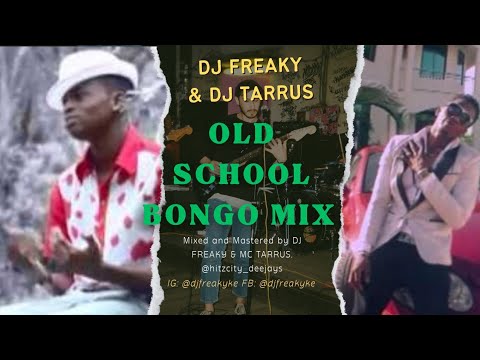 OLD SCHOOL BONGO MIX - DJ FREAKY X DJ TARRUS FT ALIKIBA KIDUM MATONYA ALICIOUS DIAMOND MARLAW