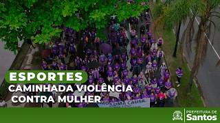 Esportes -  Caminhada violência contra mulher