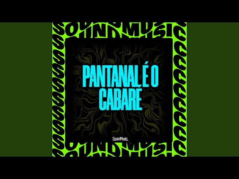 PANTANAL É O CABARE