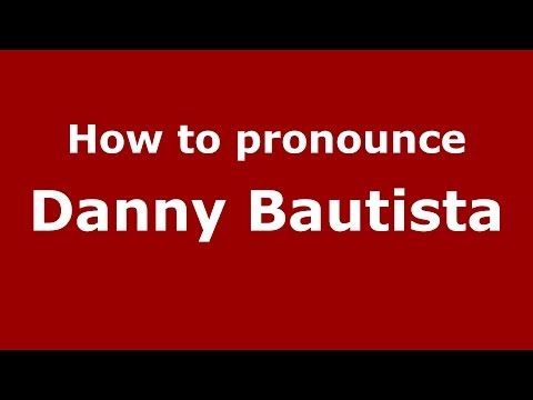 How to pronounce Danny Bautista (Dominican Republic) - PronounceNames.com
