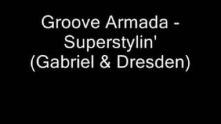 Groove Armada - Superstylin&#39; (Gabriel &amp; Dresden)