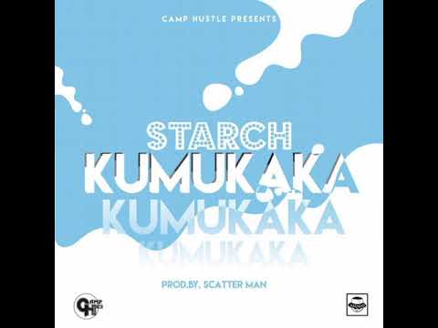 STARCH  Kumukaka #CAMPHUSTLE