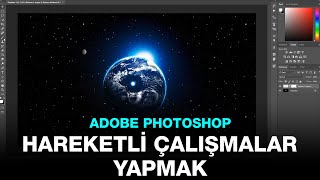 Adobe Photoshop Hareketli Çalışmalar Yapmak! [Timeline]