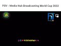 POV : Media Hub Broadcasting World Cup 2022
