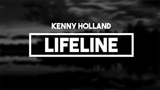 Kenny Holland - Lifeline | Lyrics