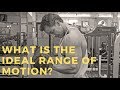 What is the Ideal Range of Motion?