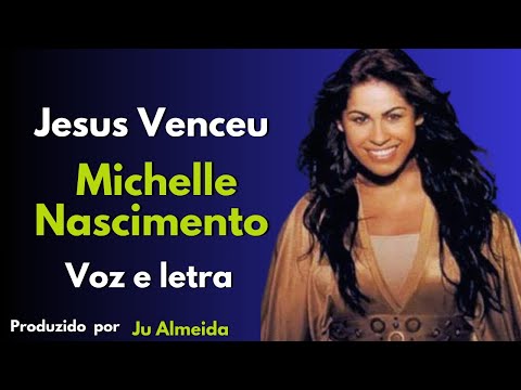 Jesus Venceu - Michelle Nascimento