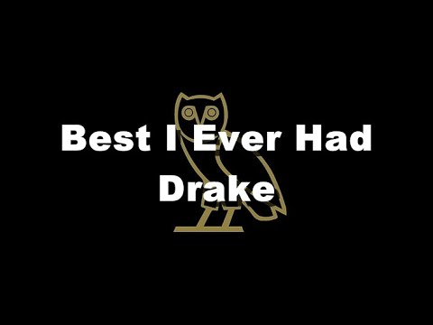 [4K] Drake - Best I Ever Had (Lyrics)