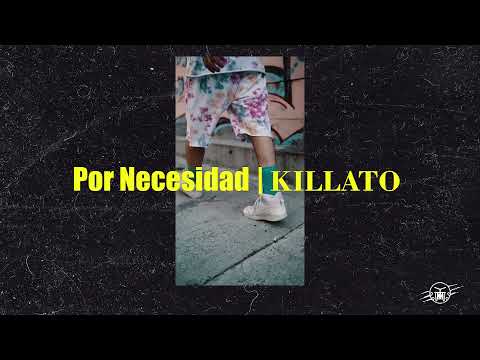 Killato -  Por Necesidad