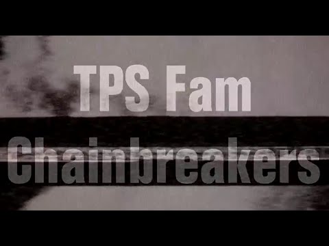 TPS Fam - Chainbreakers (Prd. by Jack Diggs)