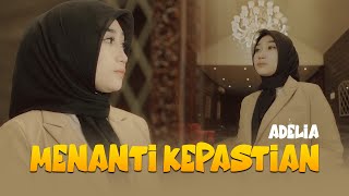 Download lagu Adelia - Menanti Kepastian mp3 Download lagu Adelia - Menanti Kepastian mp3