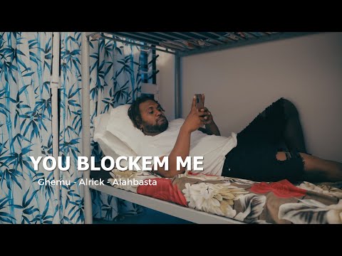 GHEMU-YOU BLOCKEM ME FT ALRICK,ALAHBASTA (OFFICIAL MUSIC VIDEO)