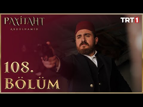 Payitaht Abdülhamid 108. Bölüm