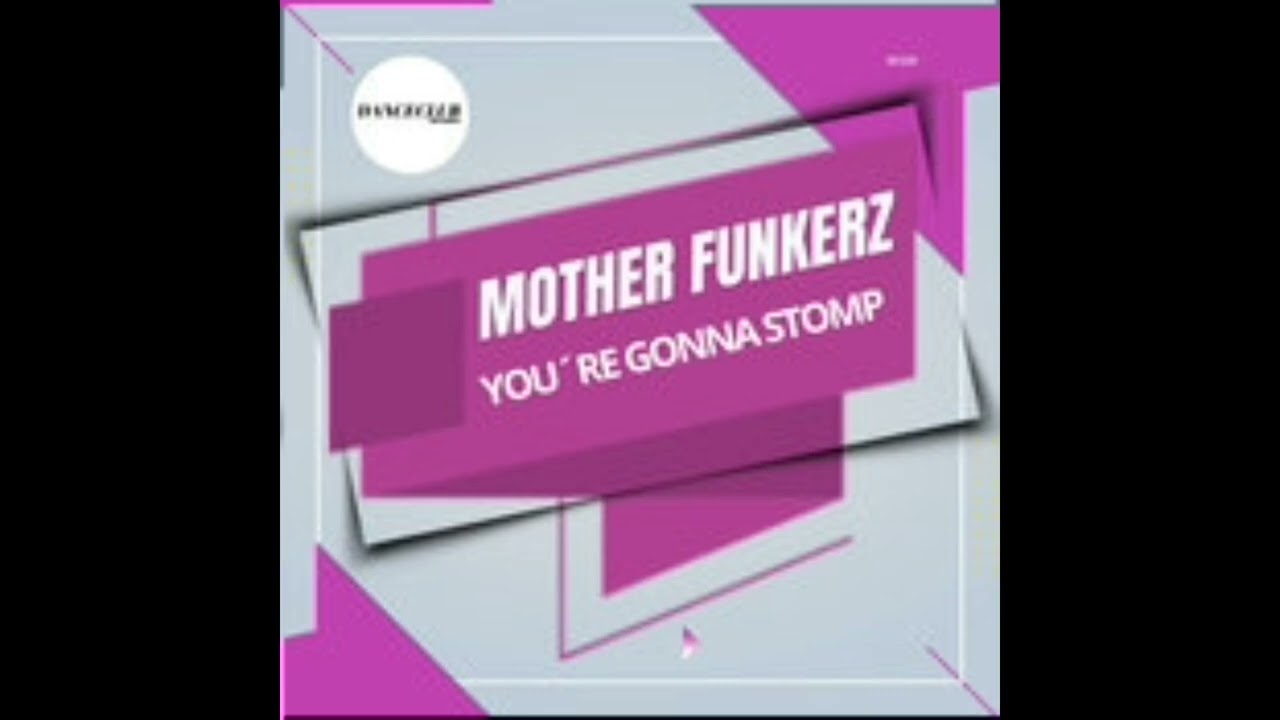 Mother Funkerz - You're Gonna Stomp (Extended Mix)