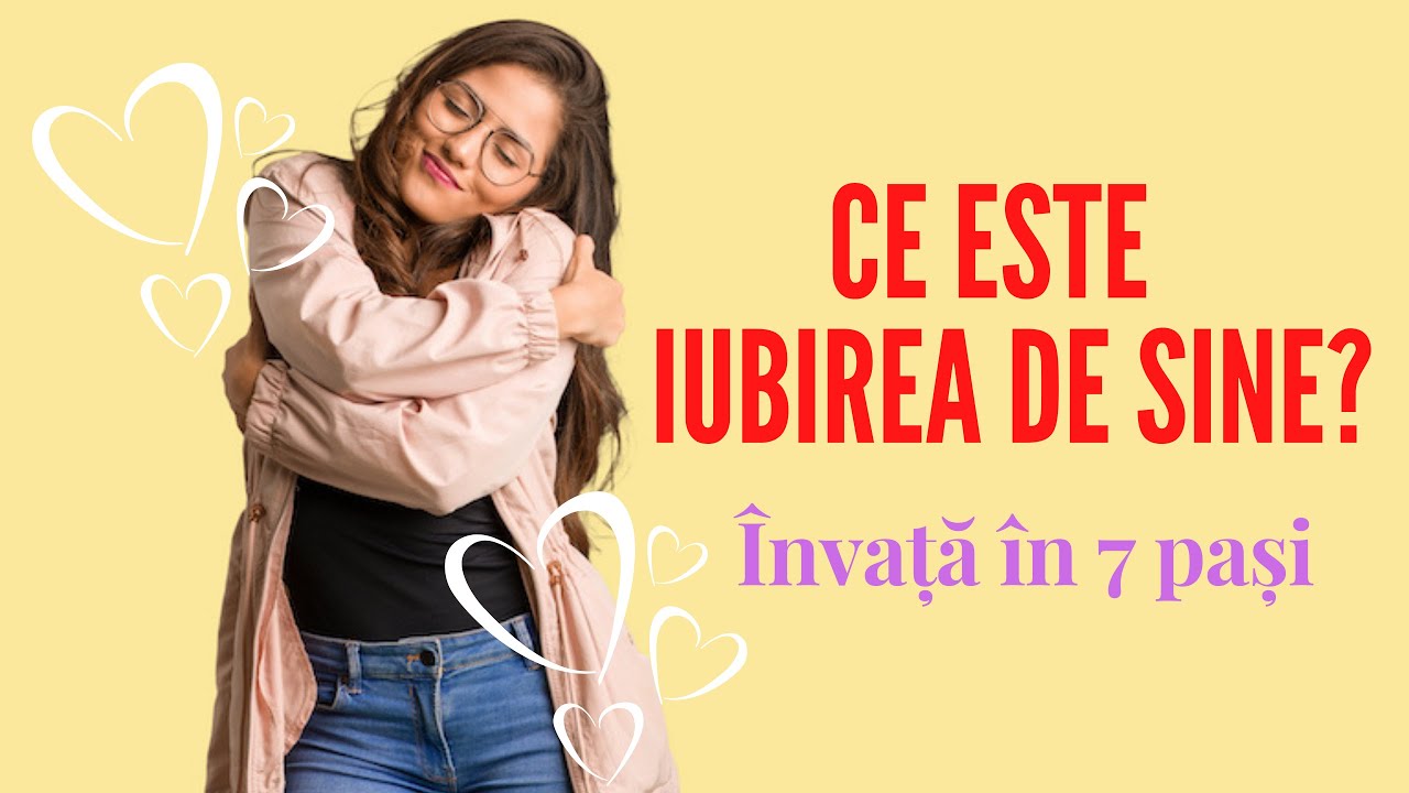 Watch Ce Inseamna Iubirea Pentru Tine Now Ce este Iubirea de Sine - Înva?? în 7 Pa?i