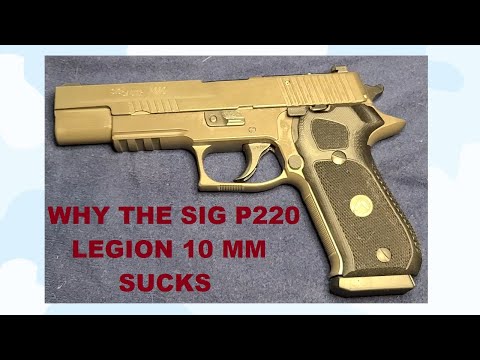 S3E24 Why the Sig P220 Legion 10 MM Sucks