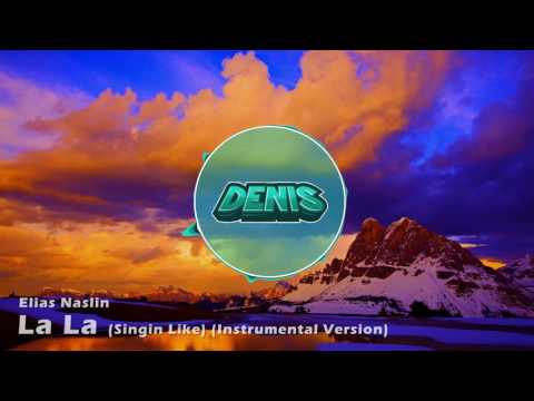 Elias Naslin - La La (Singin Like) (Instrumental Version) (Denis Intro 2016)