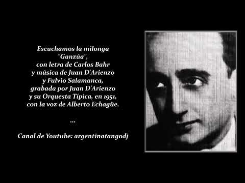 JUAN D'ARIENZO & ALBERTO ECHAGÜE: "GANZÚA" (MILONGA)