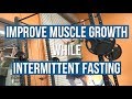 Do These 3 Things to Build Muscle while Intermittent Fasting
