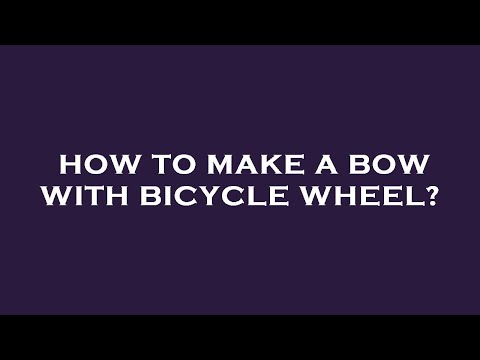 How to make a bow with bicycle wheel?