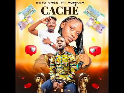 CACHE-- Beto nass Ft Achana