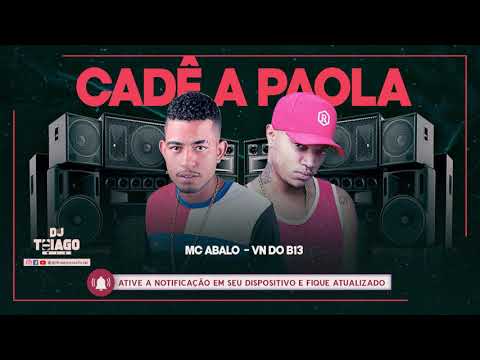 MC ABALO FEAT VN DO B13 - CADÊ A PAOLA