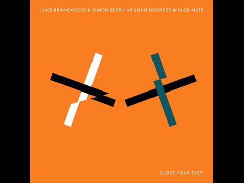 Luke Brancaccio & Simon Berry Vs John Digweed & Nick Muir - Close Your Eyes (Original Mix)