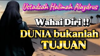 Download lagu Wahai diri !! DUNIA BUKANLAH TUJUAN || USTADZAH HALIMAH ALAYDRUS mp3
