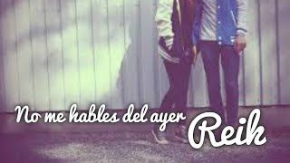 Reik - No me hables del ayer
