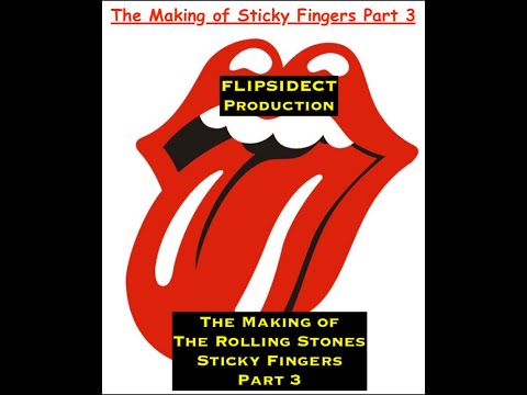 The Making of The Rolling Stones Sticky Fingers Part 3