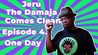 Jeru The Damaja Comes Clean Episode 4 - One Day
