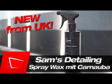 Sam's Detailing Spray Wax - Sprühwachs mit Carnauba im Test - Anwendung und Eigenschaften