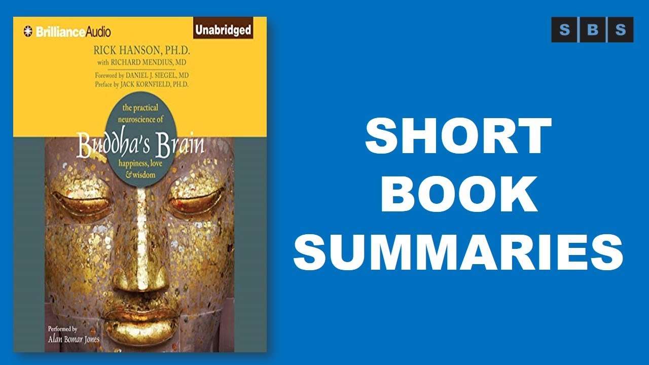 Short Book Summary of Buddhas Brain The Practical Neuroscience of Happiness and Wisdomby Rick Hanson