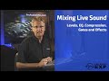 Mixing Live Sound (Levels, EQ, Compression and ...