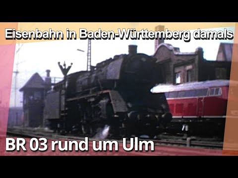 BR 03-Faszination rund um Ulm