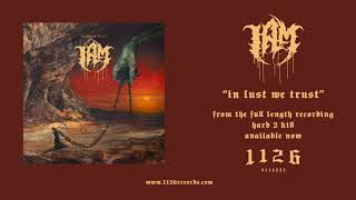 I AM - In Lust We Trust
