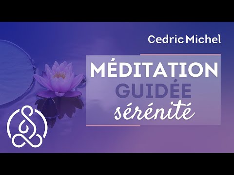 Méditation guidée vers la sérénité 🎧🎙 Cédric Michel
