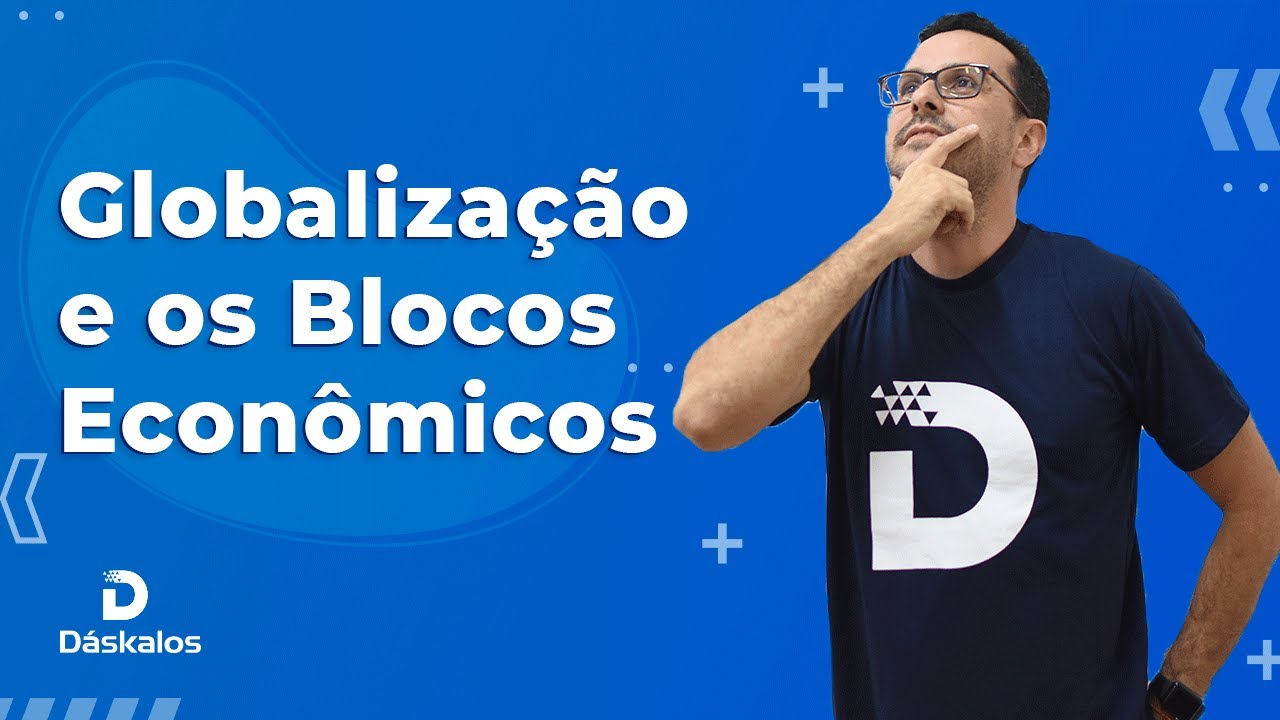 GLOBALIZAÇÃO E OS BLOCOS ECONÔMICOS
