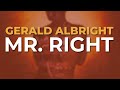 Gerald Albright - Mr. Right (Official Audio)