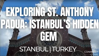 Exploring St. Anthony Padua: Istanbul’s Hidden Gem | Istanbul | Things To Do & See In Turkey.