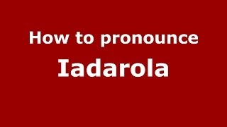 How to pronounce Iadarola