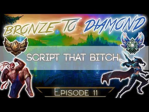 Bronze V to Diamond Episode 11 - Script That Bitch