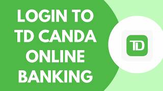 How To Login To TD Canada Online Banking | TD Canada Trust Login 2026