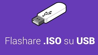 Flashare ISO, img e dd su USB: Come Fare? (pv)