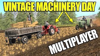 VINTAGE MACHINERY DAY MULTIPLAYER - Farming Simulator 17
