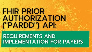 FHIR Prior Authorization (PARDD) API: Requirements and Implementation for Payers