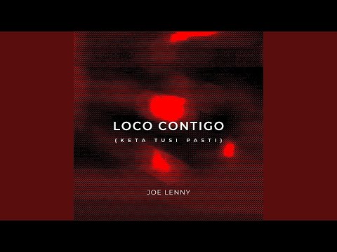 Loco Contigo (Keta Tusi Pasti)