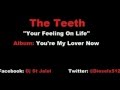 The Teeth - Your Feeling On Life 