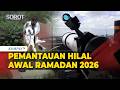FULL Pemantauan Hilal Penentuan Awal Puasa Ramadan 2026 Di IKN Makassar Hingga Sorong