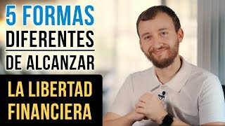 Video: 5 Formas Diferentes De Alcanzar La Libertad Financiera